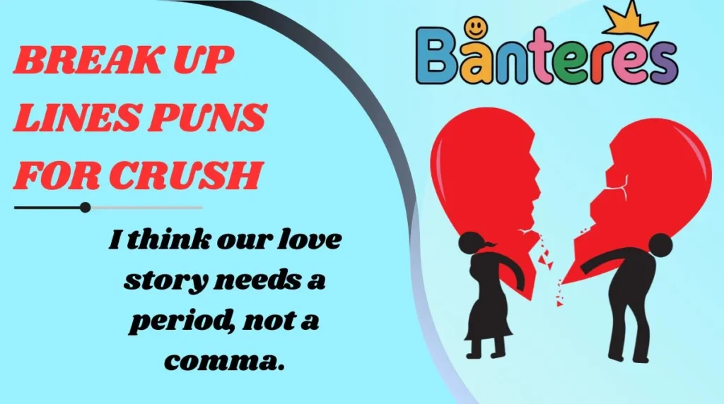 Break Up Lines Puns for Crush