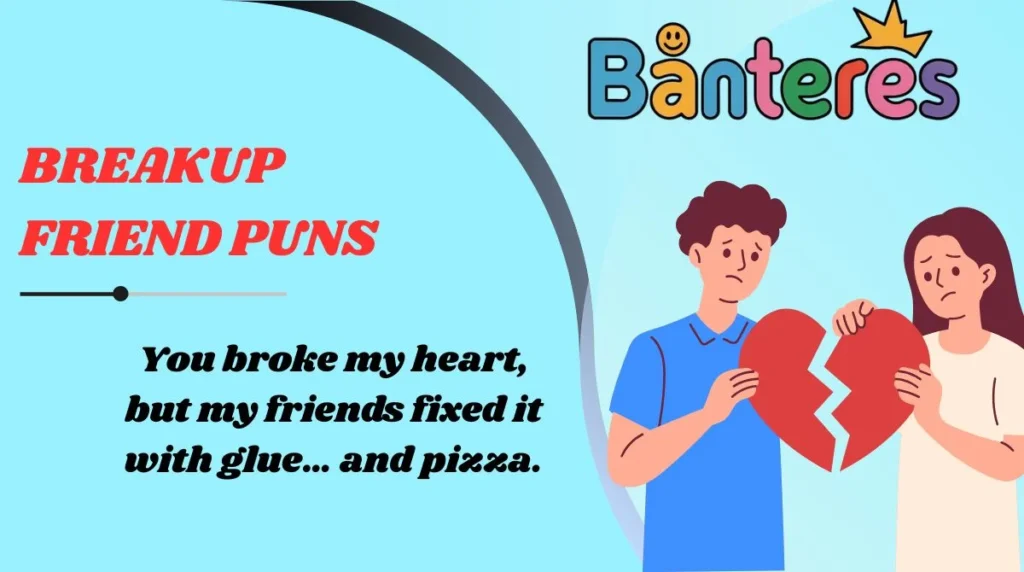 Breakup Friend Puns