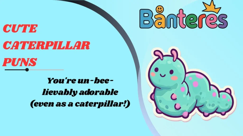 Cute Caterpillar Puns