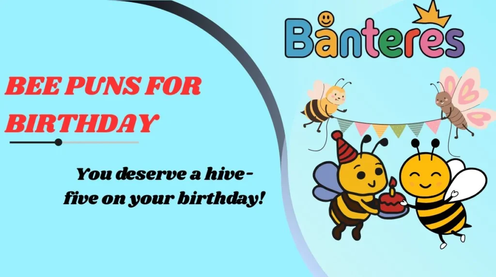 Bee Puns for Birthday