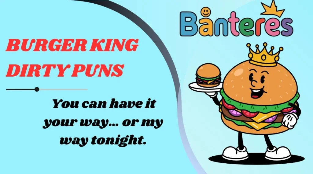 Burger King Dirty Puns