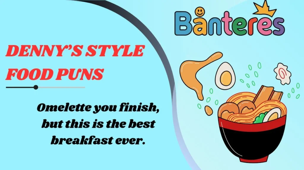 Dennyâs Style Food Puns