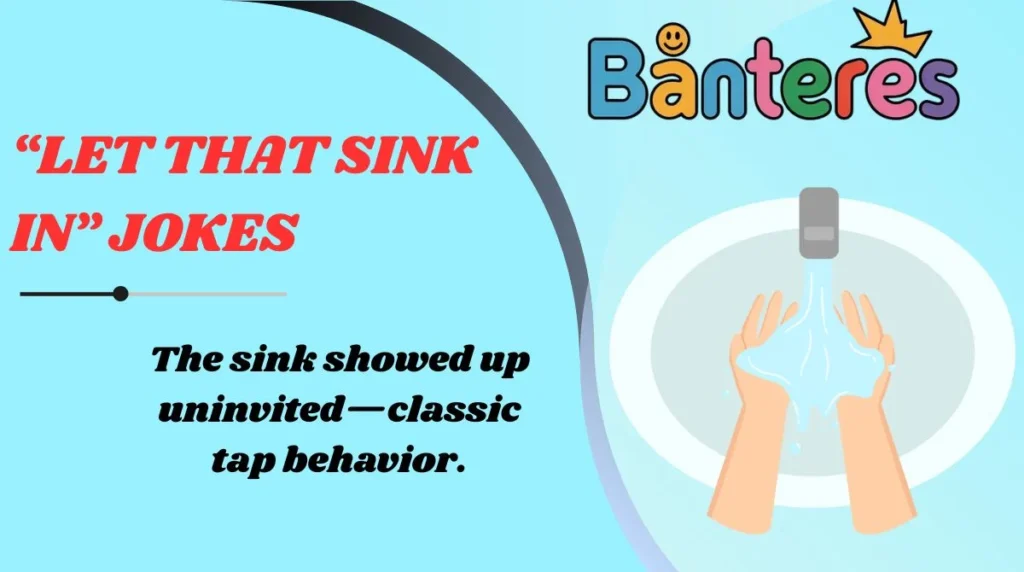 “Let That Sink In” Jokes