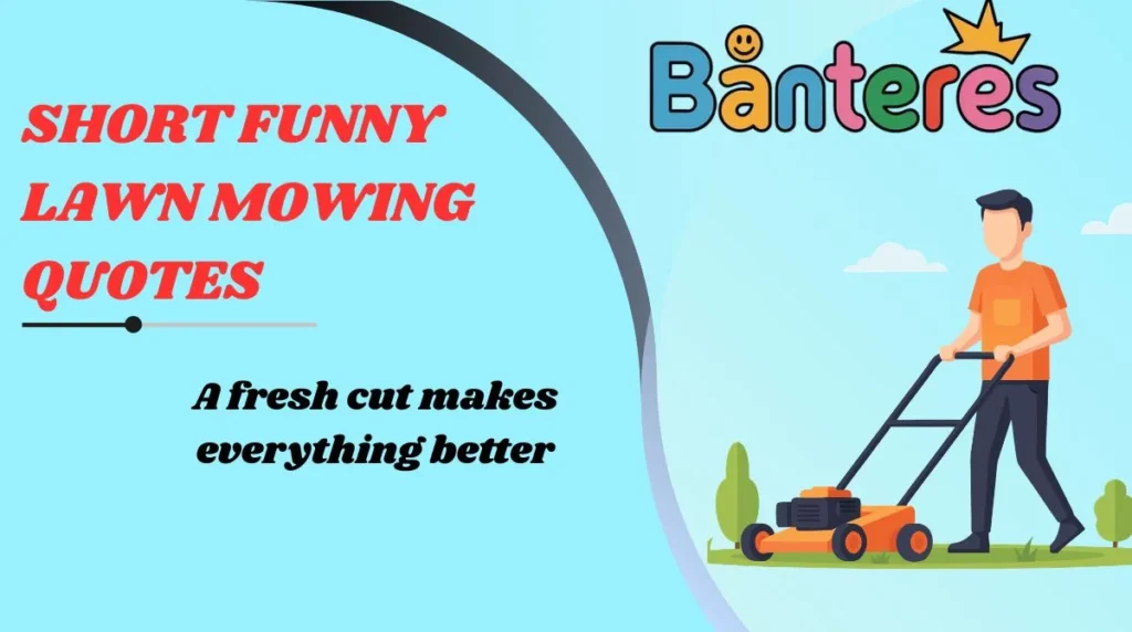 Short Funny Lawn Mowing Quotes