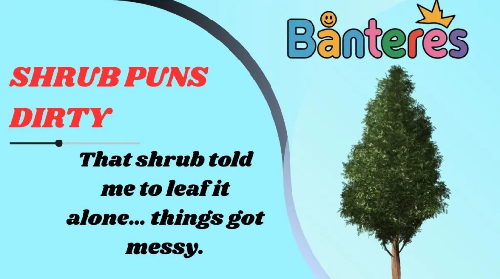 Shrub Puns Dirty